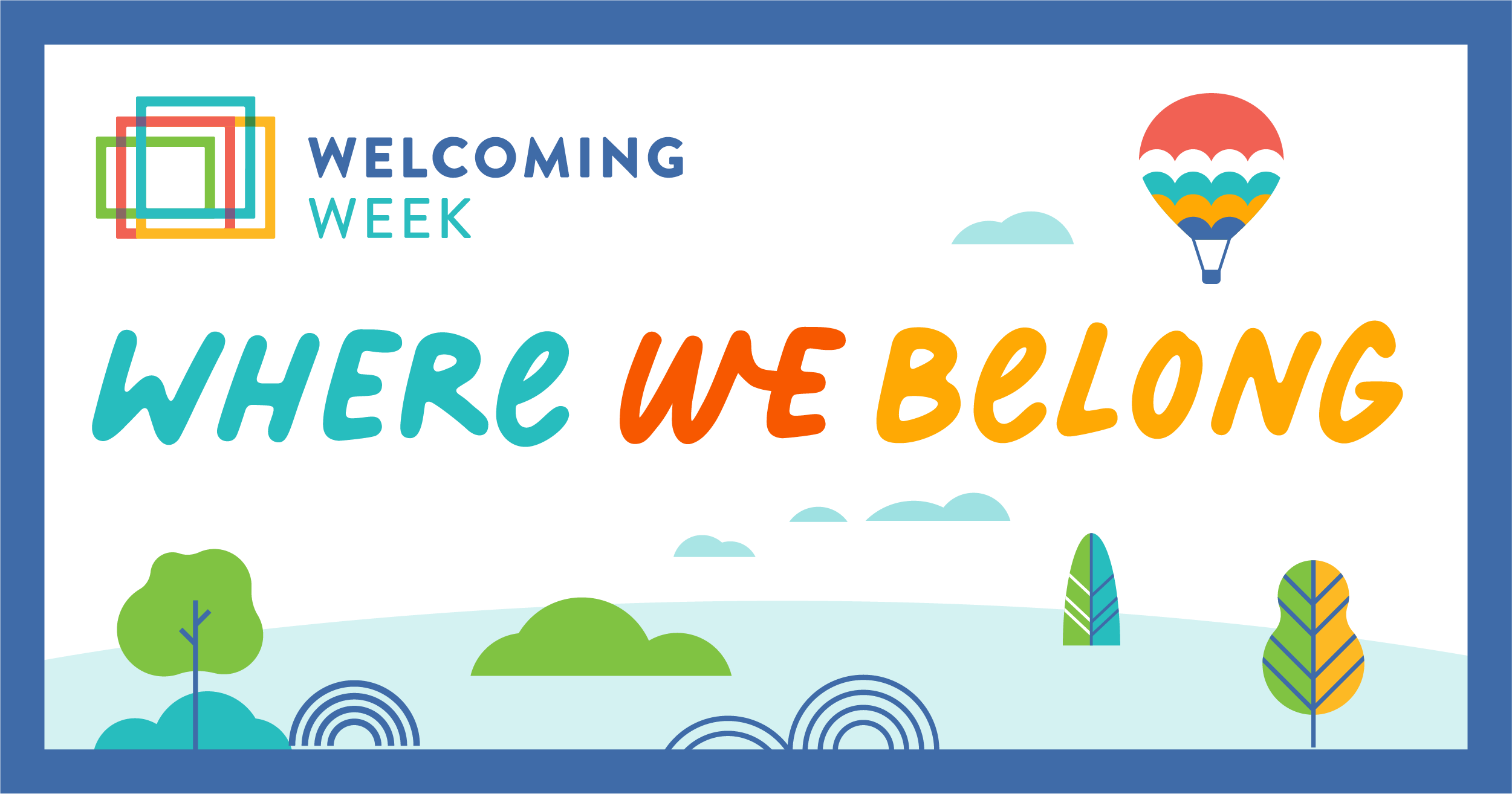 A brightly colored illustration shows a landscape with an air balloon in the sky, the Welcoming Week logo and copy that says, "Where We Belong".