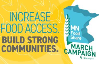 A 3D graphic of Minnesota with a stalk of wheat overlaid and the words MN FoodShare March Campaign, Increase food access. Build Strong Communities.