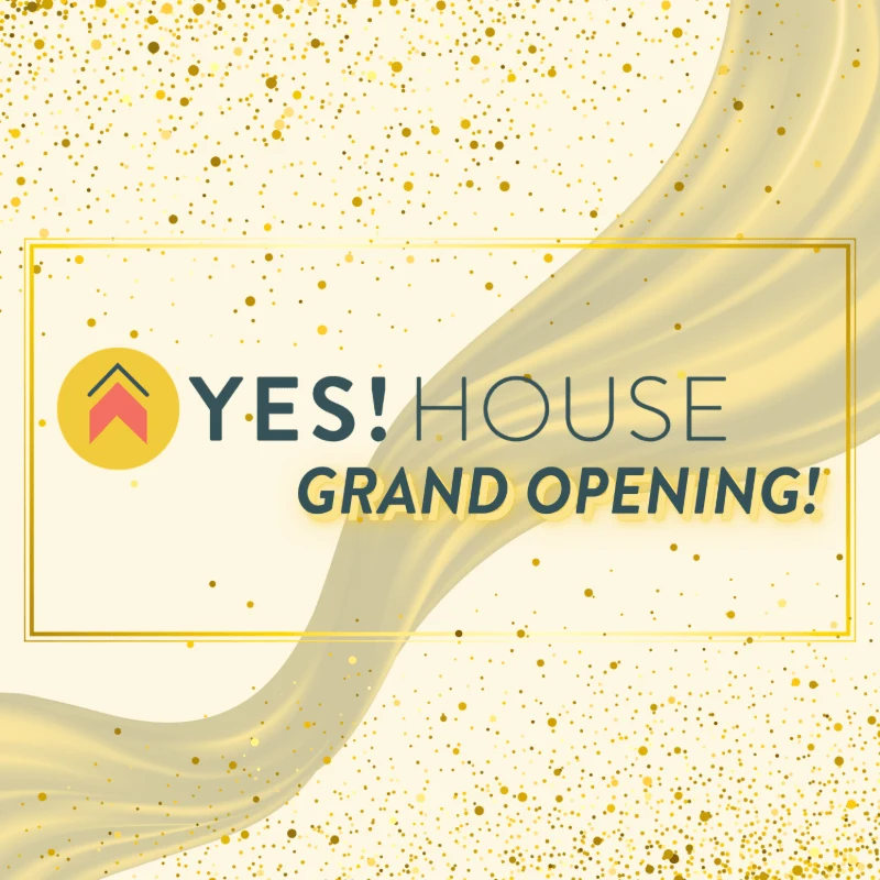 A festive graphic with gold glitter and waves, featuring the YES! HOUSE GRAND OPENING! text and a circular logo with an upward arrow on the left.